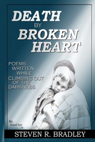 Carte Death by Broken Heart: Abba Father Steven R Bradley