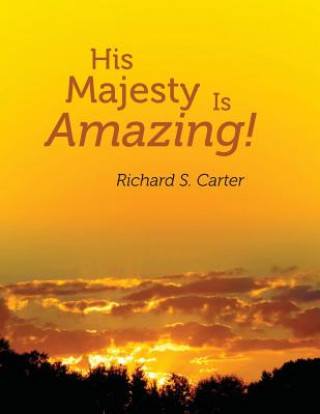 Книга His Majesty Is Amazing! Richard S Carter