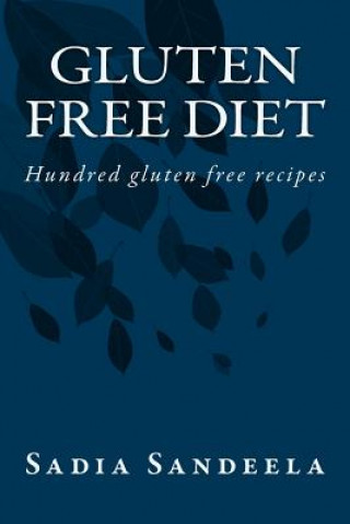 Book Gluten Free Diet: Hundred gluten free recipes Sadia Sandeela