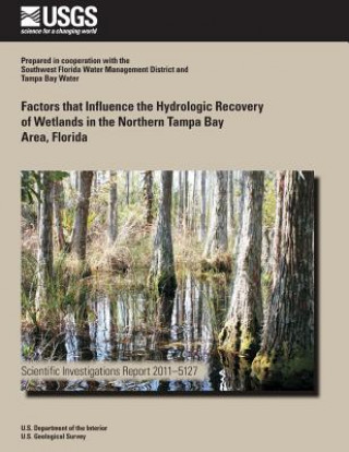 Carte Factors that Influence the Hydrologic Recovery of Wetlands in the Northern Tampa Bay Area, Florida U S Department of the Interior