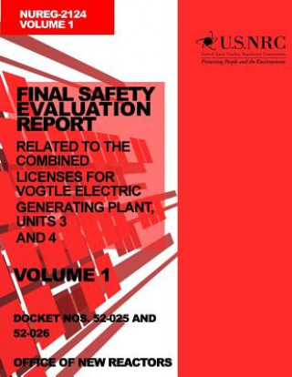 Knjiga Final Safety Evaluation Report: Related to the Combined Licenses for Vogtle Electric Generating Plant, Units 3 and 4, Volume 1 U S Nuclear Regulatory Commission