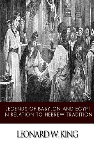 Kniha Legends of Babylon and Egypt in Relation to Hebrew Tradition Leonard W King