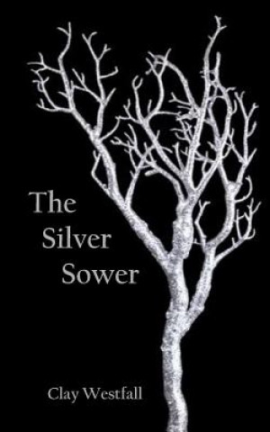 Книга The Silver Sower Clay Westfall