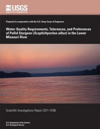 Carte Water-Quality Requirements, Tolerances, and Preferences of Pallid Sturgeon (Scaphirhynchus albus) in the Lower Missouri River U S Department of the Interior