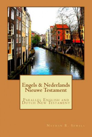 Könyv Engels & Nederlands Nieuwe Testament: A Parallel English and Dutch New Testament Nathan R Sewell