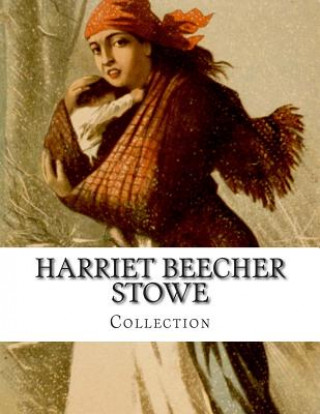 Kniha Harriet Beecher Stowe, Collection Harriet Beecher Stowe
