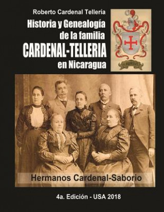 Buch Historia y Genealogia de la familia Cardenal-Telleria en Nicaragua Roberto Cardenal-Telleria