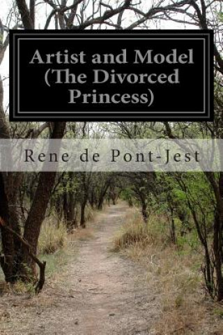 Книга Artist and Model (The Divorced Princess) Rene De Pont-Jest