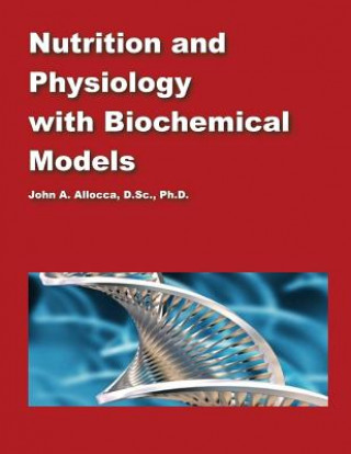 Kniha Nutrition and Physiology with Biochemical Models Dr John a Allocca