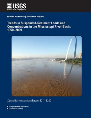 Buch Trends in Suspended-Sediment Loads and Concentrations in the Mississippi River Basin, 1950?2009 U S Department of the Interior