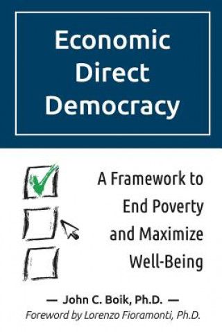 Carte Economic Direct Democracy: A Framework to End Poverty and Maximize Well-Being John C Boik