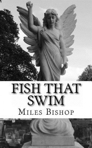 Buch Fish That Swim Miles Bishop