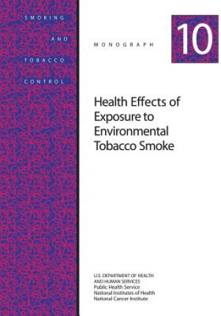 Книга Health Effects of Exposure to Environmental Tobacco Smoke: Smoking and Tobacco Control Monograph No. 10 U S Department of Healt Human Services