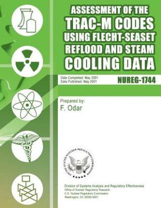 Könyv Assessment of the TRAC-M Codes Using Flecht-Seaset Reflood and Steam Cooling Data U S Nuclear Regulatory Commission