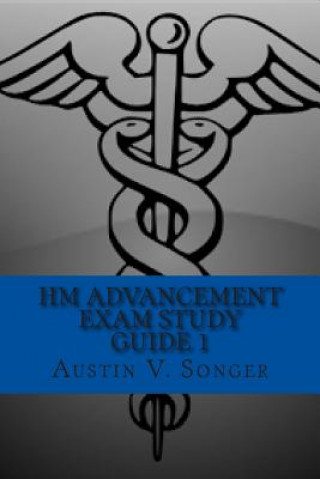 Kniha HM Advancement Exam Study Guide 1: Hospital Corpsman Manual Austin V Songer