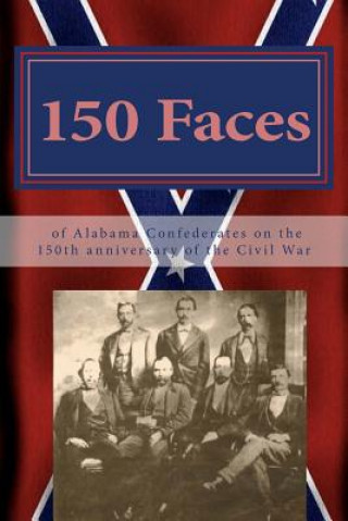 Könyv 150 Faces of Alabama Confederates on the 150th anniversary of the Civil War Willis Downs