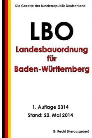 Kniha Landesbauordnung für Baden-Württemberg (LBO) in der Fassung vom 5. März 2010 G Recht