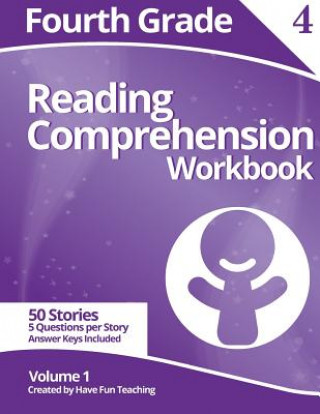 Kniha Fourth Grade Reading Comprehension Workbook: Volume 1 Have Fun Teaching