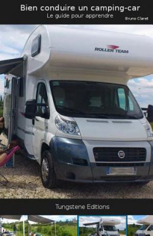 Könyv Bien conduire un camping car: guide des bases pour apprendre bruno claret