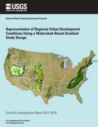 Kniha Representation of Regional Urban Development Conditions Using a Watershed-Based Gradient Study Design U S Department of the Interior