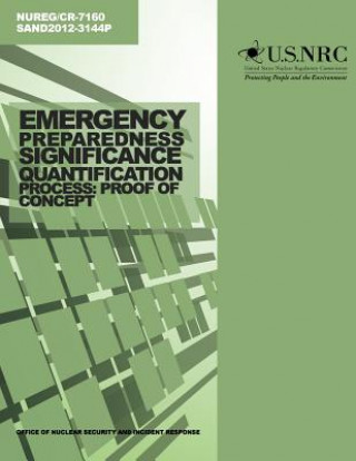 Kniha Emergency Preparedness Significance Quantification Process: Proof of Concept U S Nuclear Regulatory Commission