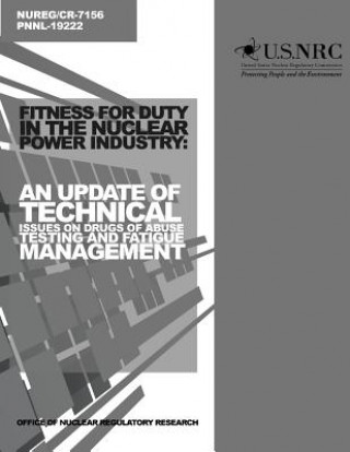 Kniha Fitness for Duty in the Nuclear Power Industry: An Update of Technical Issues on Drugs of Abuse Testing and Fatigue Management U S Nuclear Regulatory Commission