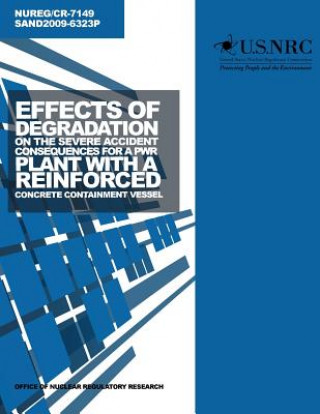 Carte Effects of Degradation on the Severe Accident Consequences for a PWR Plant with a Reinforced Concrete Containment Vessel U S Nuclear Regulatory Commission