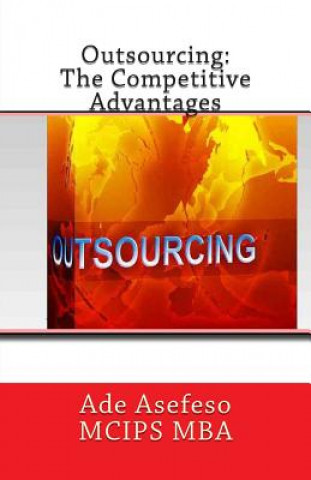 Carte Outsourcing: The Competitive Advantages Ade Asefeso MCIPS MBA
