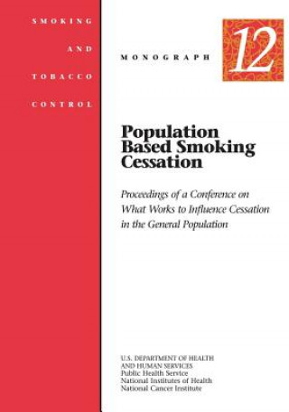 Könyv Population Based Smoking Cessation: Smoking and Tobacco Control Monograph No. 12 U S Department of Healt Human Services