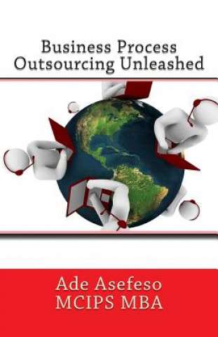 Kniha Business Process Outsourcing Unleashed Ade Asefeso MCIPS MBA