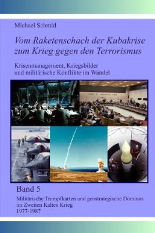 Kniha Militärische Trumpfkarten und geostrategische Dominos im Zweiten Kalten Krieg 1977-1987 Michael Schmid