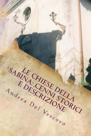 Kniha Le chiese della Sabina: cenni storici e descrizione: Vol. II Andrea Del Vescovo