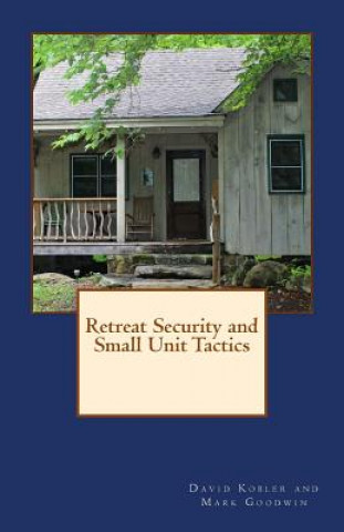 Kniha Retreat Security and Small Unit Tactics David Kobler