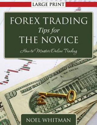 Kniha Forex Trading Tips for the Novice: How to Master Online Trading Noel Whitman