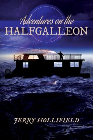 Könyv Adventures on the Halfgalleon Jerry Hollifield