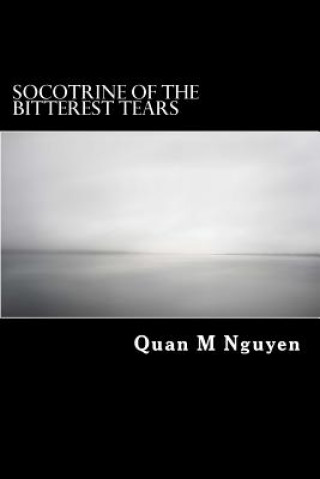 Buch Socotrine of the Bitterest Tears: Socotrine of the Bitterest Tears Quan Minh Nguyen