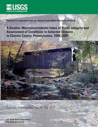 Książka A Benthic-Macroinvertebrate Index of Biotic Integrity and Assessment of Conditions in Selected Streams in Chester County, Pennsylvania, 1998?2009 U S Department of the Interior