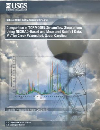Kniha Comparison of TOPMODEL Streamflow Simulations Using NEXRAD-Based and Measured Rainfall Data, McTier Creek Watershed, South Carolina U S Department of the Interior