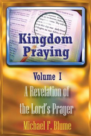 Carte Kingdom Praying Vol. I Michael F Blume