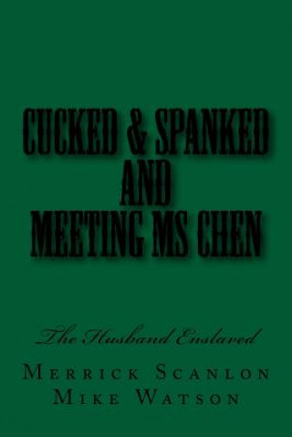 Libro Cucked & Spanked and Meeting Ms Chen: The Husband Enslaved Stephen Glover