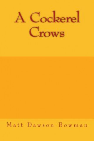 Buch A Cockerel Crows Matt D Bowman