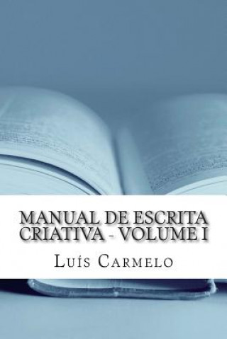 Carte Manual de Escrita Criativa - Volume I Luis Carmelo