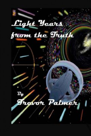 Книга Light Years from the Truth MR Trevor Palmer