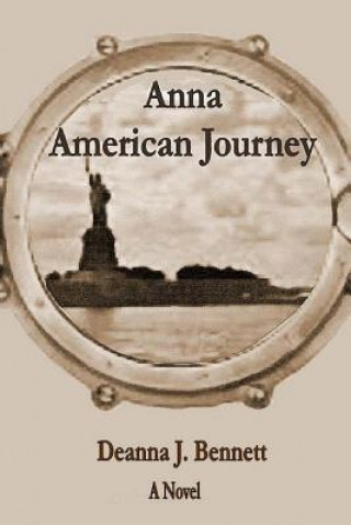 Carte Anna: American Journey Deanna J Bennett