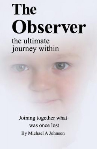 Kniha The Observer: the ultimate journey within MR Michael a Johnson