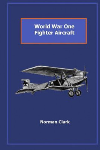 Könyv World War One Fighter Aircraft: Collection of texts & illustrations by Norman Clark MR Norman E Clark
