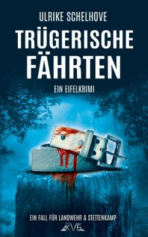 Kniha Trugerische Fahrten - Ein Eifel-Krimi Ulrike Schelhove