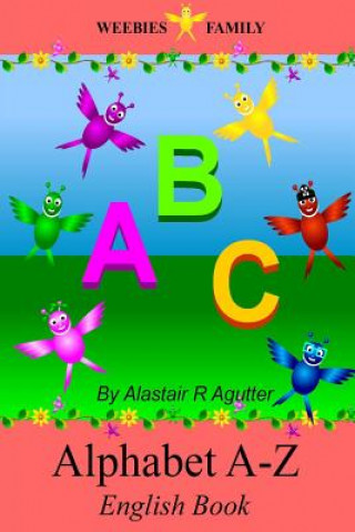 Knjiga Weebies Family Alphabet A - Z English Book: English Language British Full Colour Alastair R Agutter