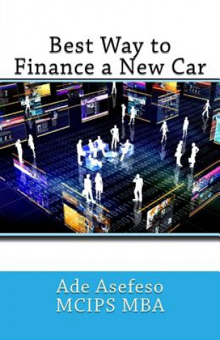 Libro Best Way to Finance a New Car Ade Asefeso MCIPS MBA