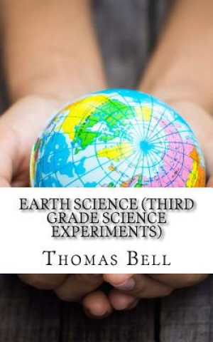 Książka Earth Science (Third Grade Science Experiments) Thomas Bell